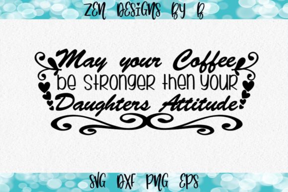 Coffee Stronger Than Daughters' Attitude: A Creative Muse