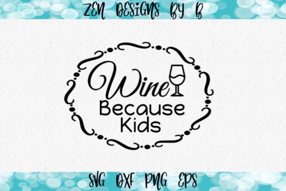 Wine Because Kids Graphic: A Creative Tool for Crafting Enthusiasts